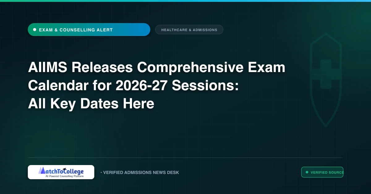 AIIMS Releases Comprehensive Exam Calendar for 2026-27 Sessions: All Key Dates Here