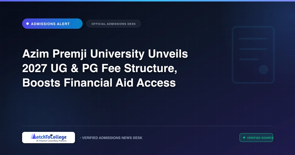 Azim Premji University Unveils 2027 UG & PG Fee Structure, Boosts Financial Aid Access
