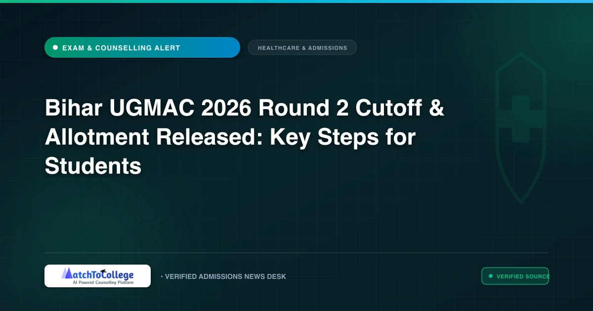 Bihar UGMAC 2026 Round 2 Cutoff & Allotment Released: Key Steps for Students