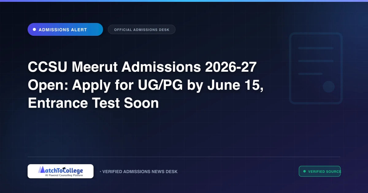 CCSU Meerut Admissions 2026-27 Open: Apply for UG/PG by June 15, Entrance Test Soon
