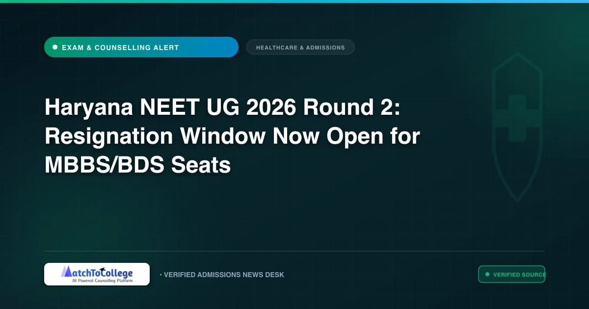 Haryana NEET UG 2026 Round 2: Resignation Window Now Open for MBBS/BDS Seats