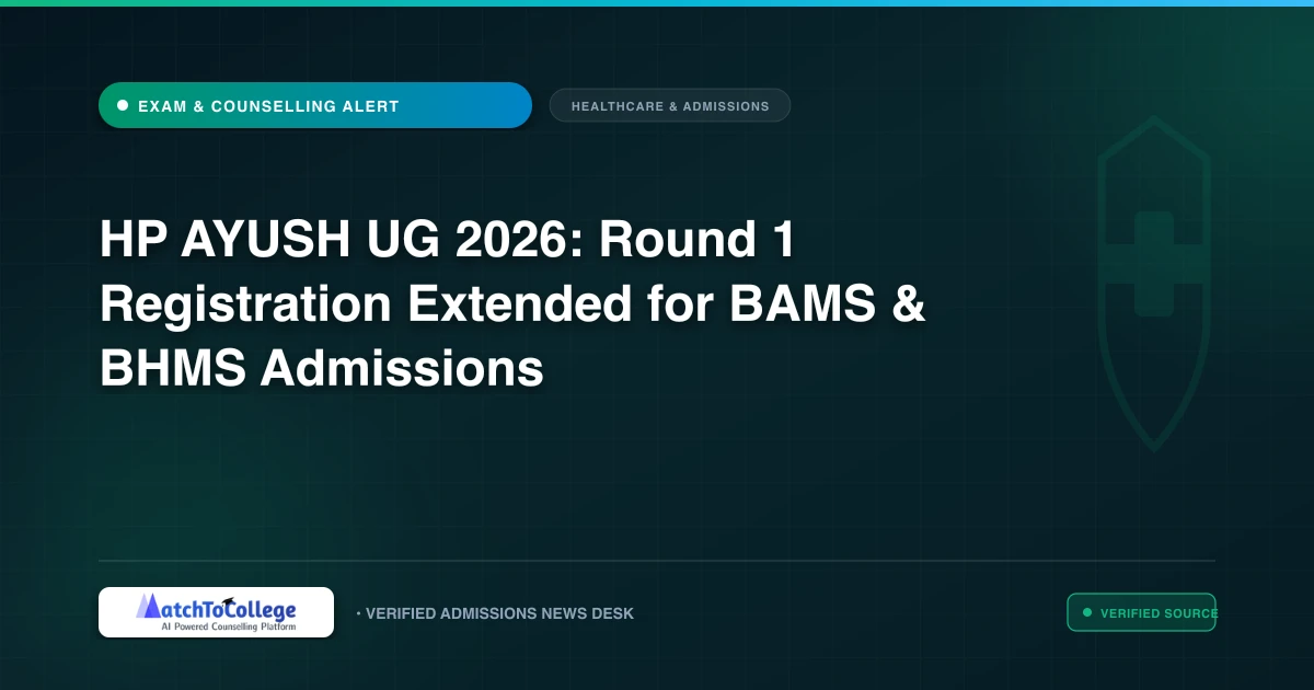 HP AYUSH UG 2026: Round 1 Registration Extended for BAMS & BHMS Admissions