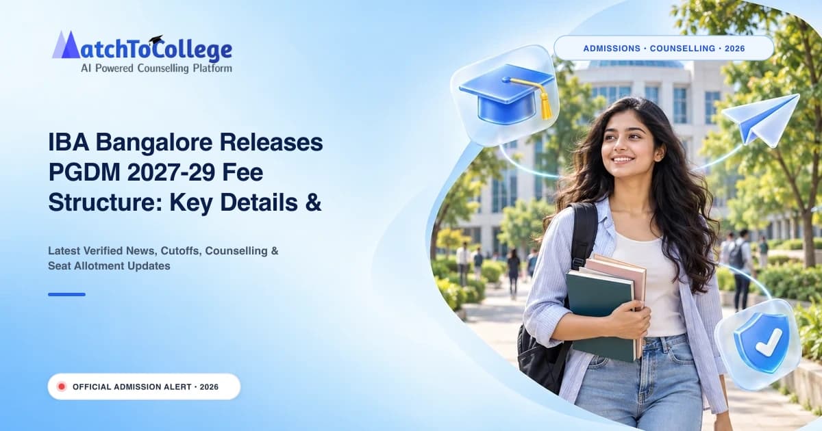 IBA Bangalore Releases PGDM 2027-29 Fee Structure: Key Details & Installment Plan