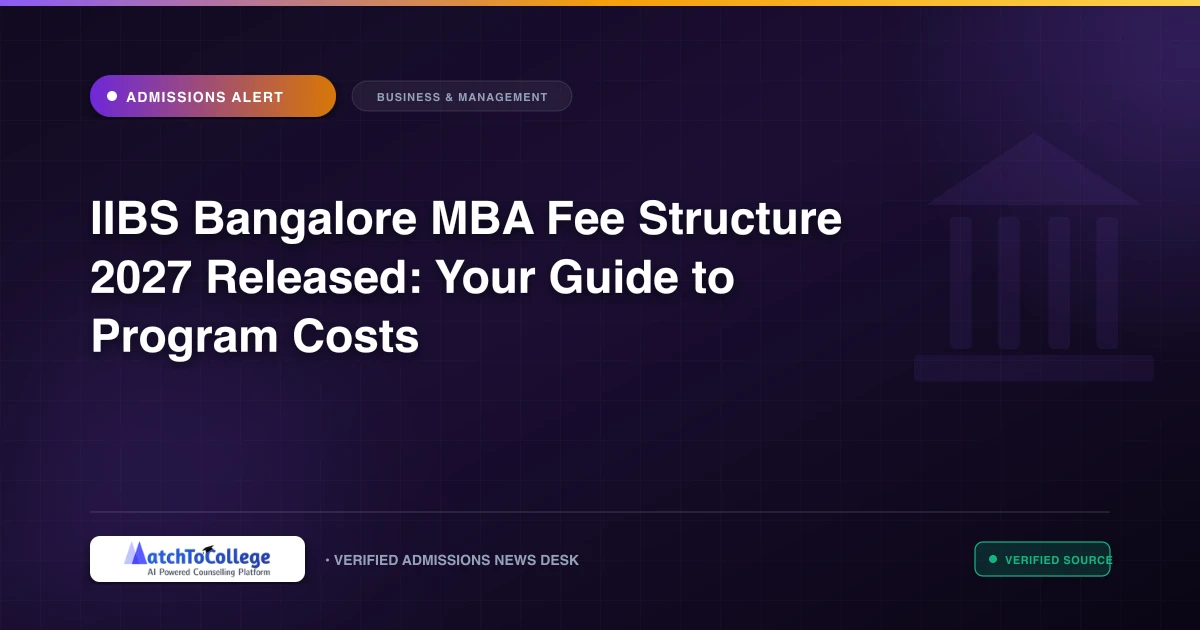 IIBS Bangalore MBA Fee Structure 2027 Released: Your Guide to Program Costs