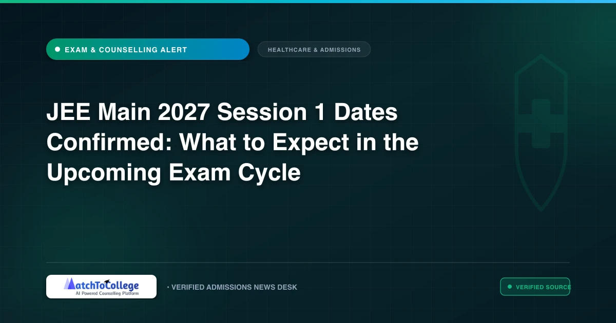 JEE Main 2027 Session 1 Dates Confirmed: What to Expect in the Upcoming Exam Cycle