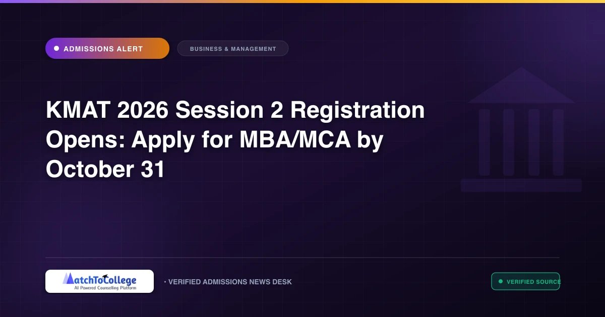 KMAT 2026 Session 2 Registration Opens: Apply for MBA/MCA by October 31