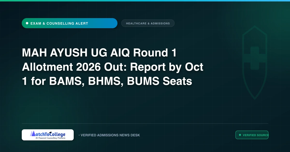 MAH AYUSH UG AIQ Round 1 Allotment 2026 Out: Report by Oct 1 for BAMS, BHMS, BUMS Seats