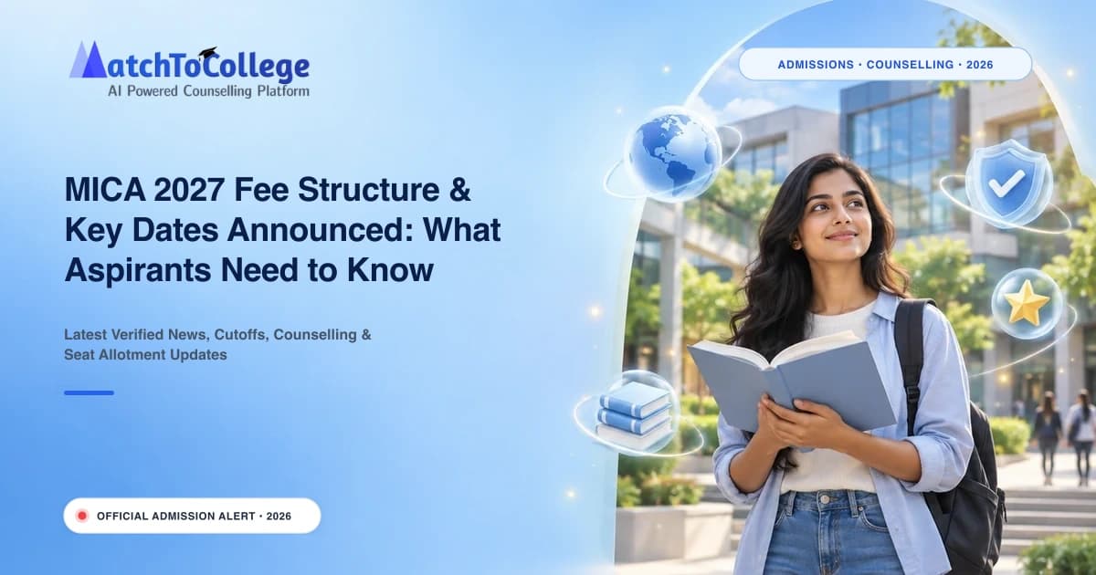 MICA 2027 Fee Structure & Key Dates Announced: What Aspirants Need to Know