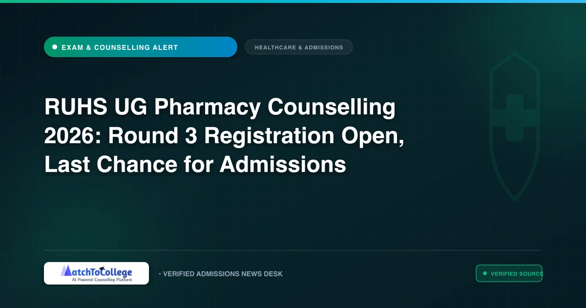 RUHS UG Pharmacy Counselling 2026: Round 3 Registration Open, Last Chance for Admissions