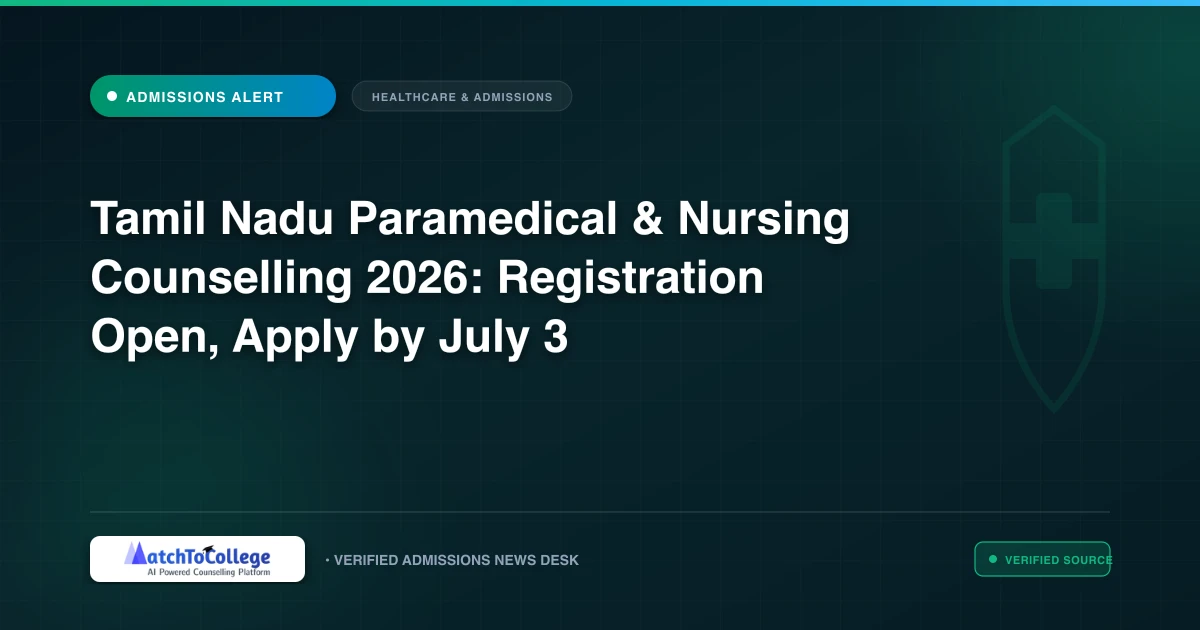 Tamil Nadu Paramedical & Nursing Counselling 2026: Registration Open, Apply by July 3